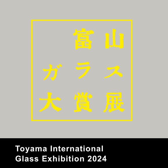 Toyama International Glass Exhibition 2024